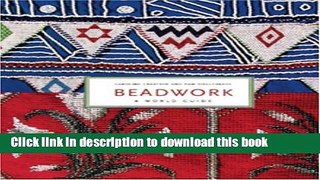 [Popular Books] Beadwork: A World Guide Free Online