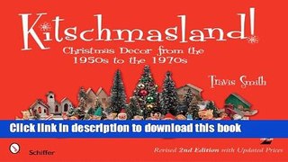 [Popular Books] Kitschmasland!: Christmas Decor from the 1950s to the 1970s Full Online