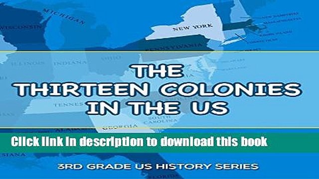 [PDF] The Thirteen Colonies In The US : 3rd Grade US History Series: American History Encyclopedia