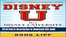 [Download] Disney U: How Disney University Develops the World s Most Engaged, Loyal, and