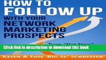 [Download] How to Follow Up With Your Network Marketing Prospects: Turn Not Now Into Right Now!