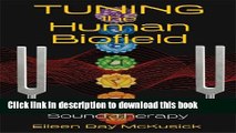 [Download] Tuning the Human Biofield: Healing with Vibrational Sound Therapy Paperback Online