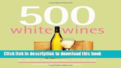 [Popular Books] 500 White Wines: The Only White Wine Compendium You ll Ever Need (500 Cooking