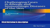 Download Challenging Cases in Allergic and Immunologic Diseases of the Skin Ebook Online
