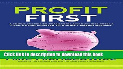 [Popular] Profit First: A Simple System To Transform Any Business From A Cash-Eating Monster To A