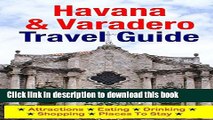 [Download] Havana   Varadero Travel Guide: Attractions, Eating, Drinking, Shopping   Places To