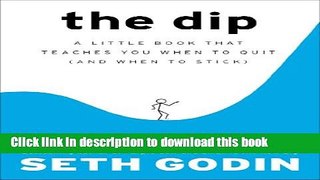 [Popular] The Dip: A Little Book That Teaches You When to Quit (and When to Stick) Paperback Free