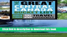 [Download] The Great Central Canada Bucket List: One-of-a-Kind Travel Experiences Hardcover Online