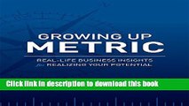 [Popular] Growing Up Metric: Real-Life Business Insights for Realizing Your Potential Hardcover Free
