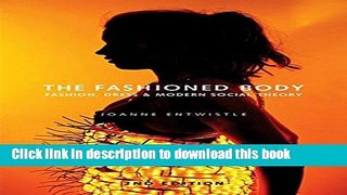 [Popular] The Fashioned Body: Fashion, Dress and Social Theory Paperback Online