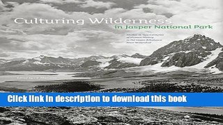 [Download] Culturing Wilderness in Jasper National Park: Studies in Two Centuries of Human History