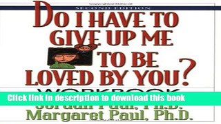 [Download] Do I Have to Give Up Me to Be Loved by You Workbook: Workbook - Second Edition