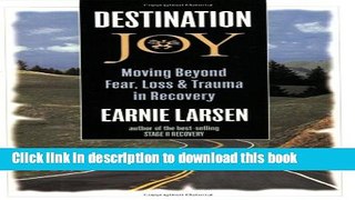 [Download] Destination Joy: Moving Beyond Fear. Loss, and Trauma in Recovery. Hardcover Collection