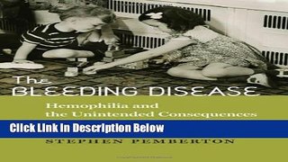 Books The Bleeding Disease: Hemophilia and the Unintended Consequences of Medical Progress Free