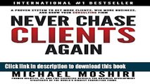 [Popular] Never Chase Clients Again: A Proven System To Get More Clients, Win More Business, And
