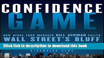 [Popular] Confidence Game: How Hedge Fund Manager Bill Ackman Called Wall Street s Bluff Paperback