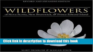 [Download] Wildflowers of Nova Scotia, New Brunswick   Prince Edward Island: Revised and Expanded