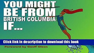 [Download] You Might Be From British Columbia If .. Hardcover Collection