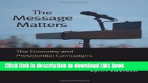 [Popular] The Message Matters: The Economy and Presidential Campaigns Hardcover Free