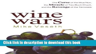 [Popular] Wine Wars: The Curse of the Blue Nun, the Miracle of Two Buck Chuck, and the Revenge of