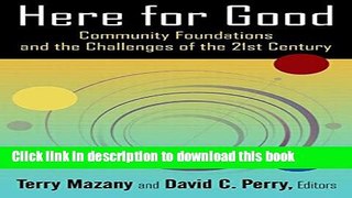 [Popular] Here for Good: Community Foundations and the Challenges of the 21st Century Hardcover