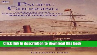 [Popular] Pacific Crossing: California Gold, Chinese Migration, and the Making of Hong Kong