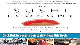 [Popular] The Sushi Economy: Globalization and the Making of a Modern Delicacy Paperback Collection