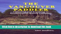 [Download] The Vancouver paddler: Canoeing and kayaking in southwestern British Columbia Paperback