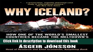 [Popular] Why Iceland?: How One of the World s Smallest Countries Became the Meltdown s Biggest