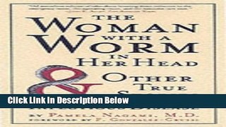 Books The Woman with a Worm in Her Head: And Other True Stores of Infectious Disease Free Online