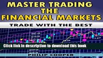 [Popular] Master Trading the Financial Markets: Trade with the Best Hardcover Free