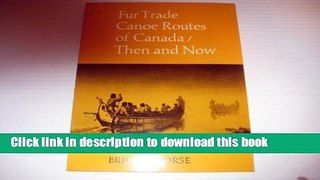 [Popular] Fur Trade Canoe Routes of Canada: Then and Now Paperback Collection