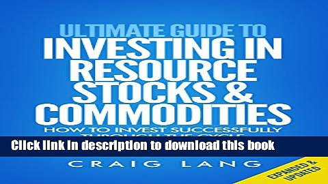 [Popular] Ultimate Guide to Investing in Resource Stocks   Commodities: How to Invest Successfully