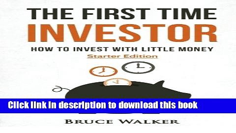 [Popular] The First Time Investor: How to Invest with Little Money Hardcover Free