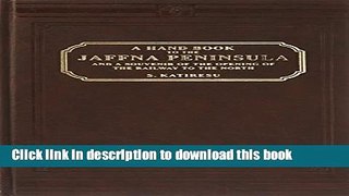 [Download] A Handbook to the Jaffna Peninsula and a Souvenir of the Opening of the Railway to the