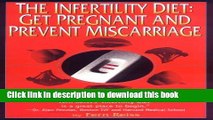[Download] The Infertility Diet: Get Pregnant and Prevent Miscarriage Paperback Online