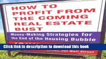[Popular] How to Profit from the Coming Real Estate Bust: Money-Making Strategies for the End of