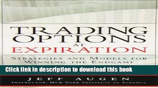 [Popular] Trading Options at Expiration: Strategies and Models for Winning the Endgame (paperback)