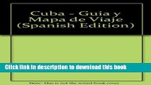 [Download] Cuba - Guia y Mapa de Viaje Hardcover Free