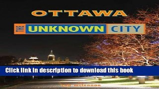 [Download] Ottawa: The Unknown City Paperback Online