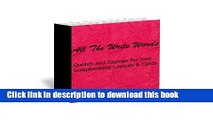 [Download] All The Write Words: Quotes and Sayings for Your Scrapbooking Layouts and Cards
