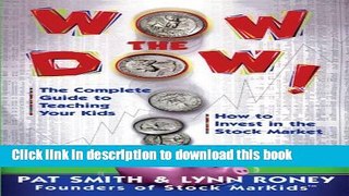 [Popular] Wow The Dow!: The Complete Guide To Teaching Your Kids How To Invest In The Stock Market