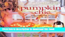 [Download] Country Living Pumpkin Chic: Decorating with Pumpkins   Gourds Hardcover Online