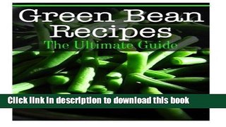 [Read PDF] Green Bean Recipes: The Ultimate Guide Ebook Free