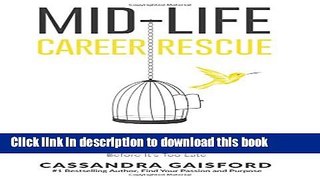 [Popular] Mid-Life Career Rescue: Employ Yourself: How to confidently leave a job you hate, and