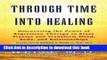 [Download] Through Time Into Healing: Discovering the Power of Regression Therapy to Erase Trauma