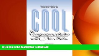 READ THE NEW BOOK The Rhetoric of Cool: Composition Studies and New Media READ EBOOK