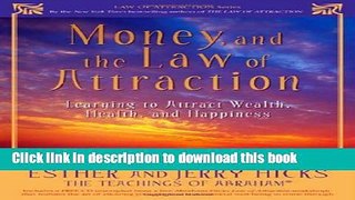 [Popular] Money, and the Law of Attraction: Learning to Attract Wealth, Health, and Happiness