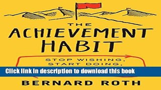 [Popular] The Achievement Habit: Stop Wishing, Start Doing, and Take Command of Your Life