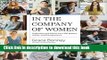 [Popular] In the Company of Women: Inspiration and Advice from over 100 Makers, Artists, and